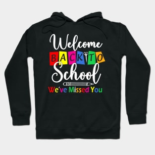 Welcome Back To School Weve Missed You Teacher Back Hoodie